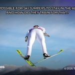 How ski jumpers stay in the air so long and how they train